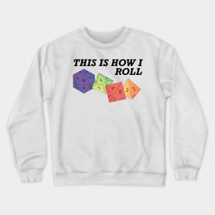 This is how I roll Crewneck Sweatshirt